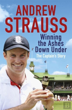 Bertrand.pt - Andrew Strauss: Winning The Ashes Down Under