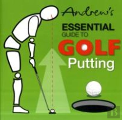 Bertrand.pt - Andrew'S Essential Guide To Golf Putting