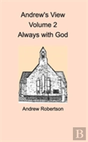 Andrew'S View Volume 2  Always With God