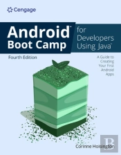Android Boot Camp For Developers Using Javaaâ®: A Guide To Creating Your First Android Apps