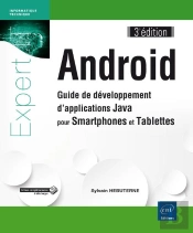 Android - Guide De Developpement D'Applications Java Pour Smartphones Et Tablettes (3e Edition)