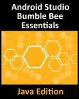 Android Studio Bumble Bee Essentials - Java Edition