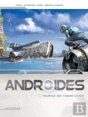 Androïdes Tome 2 : Heureux Qui Comme Ulysse