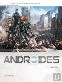 Androïdes Tome 3 : Invasion