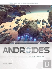 Androïdes Tome 6 : Les Déserteurs