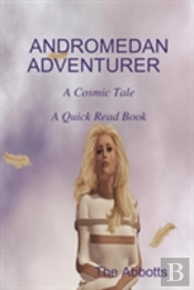 Andromedan Adventurer - A Cosmic Tale - A Quick Read Book