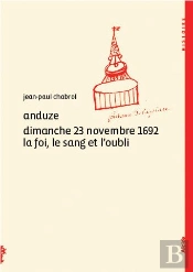 Anduze Dimanche 23 Novembre 1692 La Foi, Le Sang Et L'Oubli