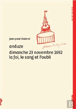 Bertrand.pt - Anduze Dimanche 23 Novembre 1692 La Foi, Le Sang Et L'Oubli