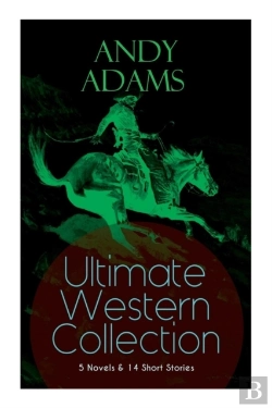 Bertrand.pt - Andy Adams Ultimate Western Collection - 5 Novels & 14 Short Stories