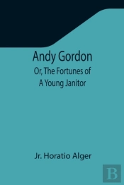 Andy Gordon  Or, The Fortunes Of A Young