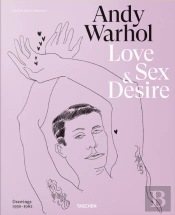 Andy Warhol - Love, Sex and Desire