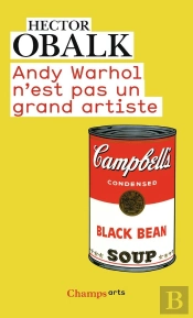Andy Warhol N'Est Pas Un Grand Artiste (Ne Champs Arts)