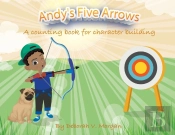 Andy'S Five Arrows: A Counting Book For