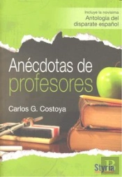 Anécdotas De Profesores. Nov¡Sima Antolog¡A Del Disparate Español