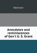 Anecdotes And Reminiscences Of Gen'L U. S. Grant