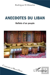 Anecdotes Du Liban : Reflets D'Un Peuple