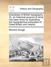 Anecdotes Of British Topography. Or, An