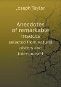 Anecdotes Of Remarkable Insects Selected From Natural History And Interspersed