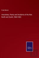 Anecdotes, Poetry And Incidents Of The War