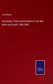 Anecdotes, Poetry And Incidents Of The War