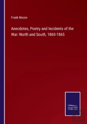 Anecdotes, Poetry And Incidents Of The War