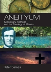 Aneityum: Missionary Methods And The Theology Of Mission