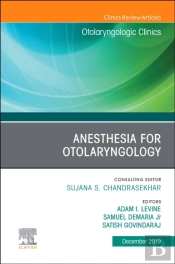 Anesthesia In Otolaryngology ,An Issue Of Otolaryngologic Clinics Of North America