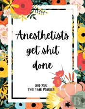 Anesthetists Get Shit Done 2021-2022 Two Year Planner