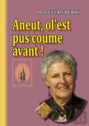 Aneut, Ol'Est Pus Coume Avant !