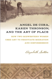 Angel De Cora, Karen Thronson, And The Art Of Place