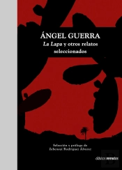 Ángel Guerra. La Lapa Y Otros Relatos Seleccionados.