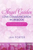 ''Angel Guides, Love Communication Workbook''