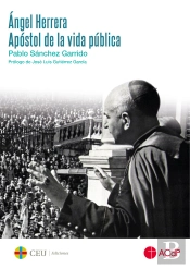 Ángel Herrera. Apóstol De La Vida Pública