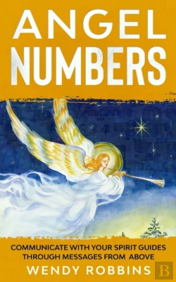 Bertrand.pt - Angel Numbers; Communicate With Your Spirit Guides Through Messages From Above
