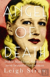Angel Of Death: Dulcie Markham, Australia'S Most Beautiful Bad Woman