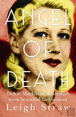 Bertrand.pt - Angel Of Death: Dulcie Markham, Australia'S Most Beautiful Bad Woman