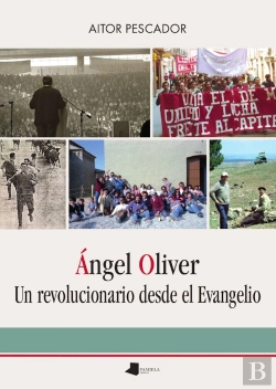 Bertrand.pt - Angel Oliver. Un Revolucionario Desde El Evangelio
