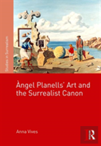 Angel Planellsâ€™ Art And The Surrealist Canon
