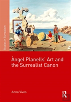 Bertrand.pt - Angel Planellsâ€™ Art And The Surrealist Canon