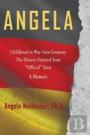 Angela Childhood In War-Torn Germany The History Omitted From Official Texts A Memoir