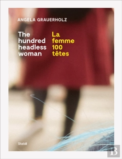 Bertrand.pt - Angela Grauerholz: La Femme 100 Tetes / The Hundred Headless Woman