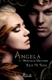 Angela T.5 ; Mortelle Destinée