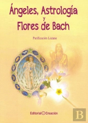Ángeles, Astrología Y Flores De Bach