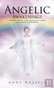 Angelic Awakenings: An Uplifting Anthology Of Poetry Which Takes You To Another Realm Of Existence And Understanding