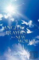 Angelic Prayers For A New World