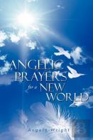 Angelic Prayers For A New World