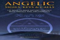 Angelic Sigils, Keys And Calls