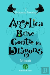 Angélica Brise Contre Les Dragons : Princesse Promise