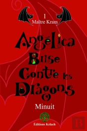 Angelica Brise Contre Les Dragons Tome 1 ; Maître Kram