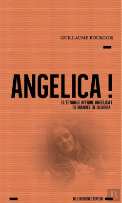 Bertrand.pt - Angelica ! (L'Etrange Affaire Angelica De Manoel De Oliveira)